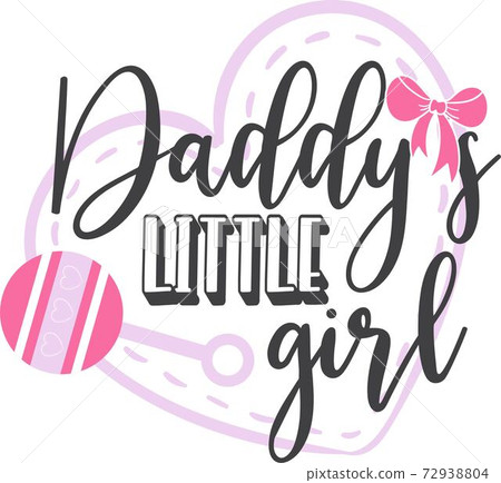 Daddy s little girl on the white background. Vector illustration 72938804