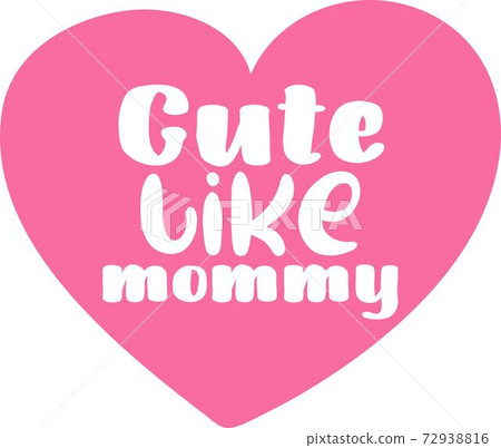Cute like mommy on the white background. Vector illustration 72938816