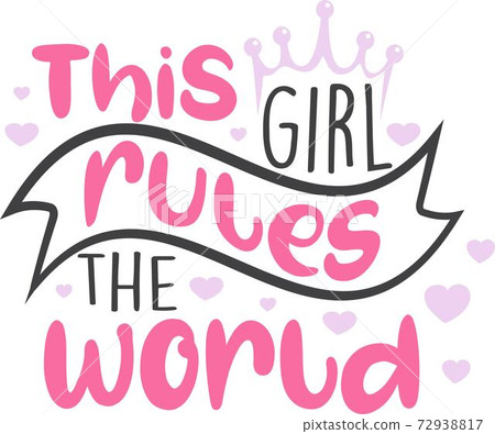 This girl rules the world on the white background. Vector illustration 72938817
