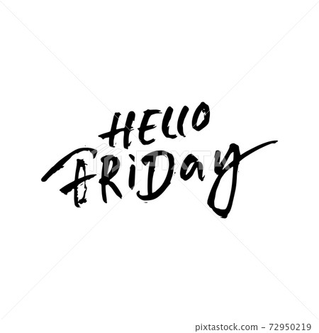 Hello friday. Modern dry brush lettering. Inspirational quote. Calligraphy card. Typography poster. Vector illustration. Hello friday. Modern dry brush lettering. Inspirational quote. Calligraphy card. Typography poster. Vector illustration. 72950219