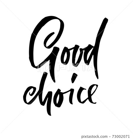 Good choice. Hand drawn modern dry brush lettering. Vector illustration. Good choice. Hand drawn modern dry brush lettering. Vector illustration. 73002071