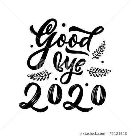 Goodbye 2020. Hand calligraphy lettering quote. Black color. Vector isolated phrase Goodbye 2020. Hand calligraphy lettering quote. Black color. Vector isolated phrase 73121228