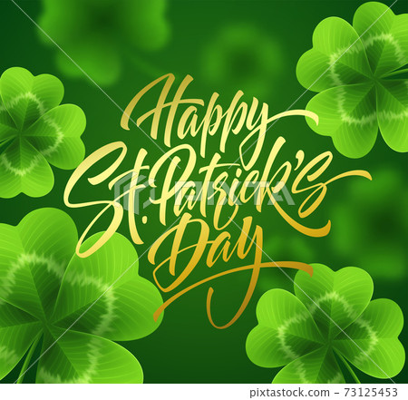 Golden handwriting lettering Happy Saint Patricks Day on green background made of realistic clover leaves and golden glitter glitter. Vector illustration Golden handwriting lettering Happy Saint Patricks Day on green background made of realistic clover leaves and golden glitter glitter. Vector illustration 73125453
