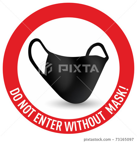 Vector red circle sign with text Do not enter without a mask on. Character with black face mask. Isolated on white background. Vector red circle sign with text Do not enter without a mask on. Character with black face mask. Isolated on white background. 73165097