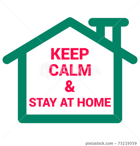 keep calm and stay at home sign keep calm and stay at home sign 73219359