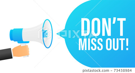 Hand holding megaphone with Don't miss out Hand holding megaphone with Don't miss out 73438984