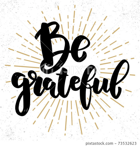 Be grateful. Lettering phrase on grunge background. Design element for poster, card, banner, flyer. 73532623