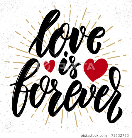 Love is forever. Lettering phrase. Design element for poster, greeting card, banner. 73532753