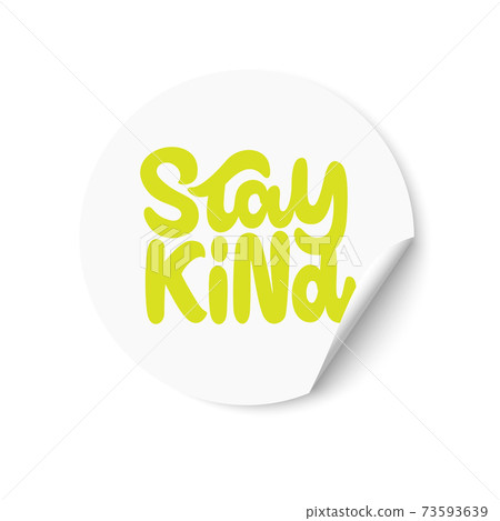 White sticker with Stay Kind text. Hand lettering. Design for greeting cards, invitations, banners, gifts, prints and posters 73593639
