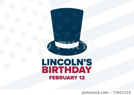 Lincoln's Birthday. February 12. Holiday concept. Template for background, banner, card, poster with Lincoln's Birthday. February 12. Holiday concept. Template for background, banner, card, poster with 73601516
