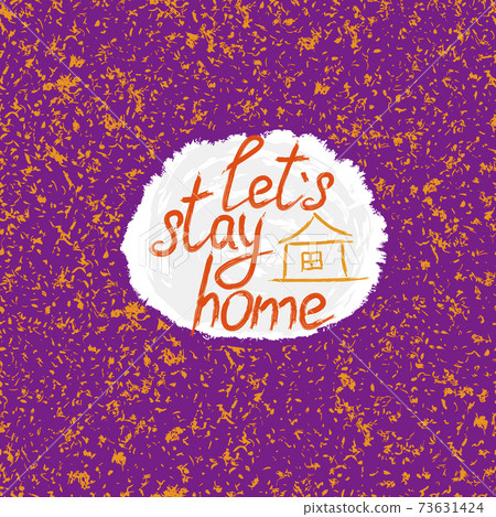 Let's stay home. Vector quote, handwritten with brush in the frame with noise. Vector Let's stay home. Vector quote, handwritten with brush in the frame with noise. Vector 73631424