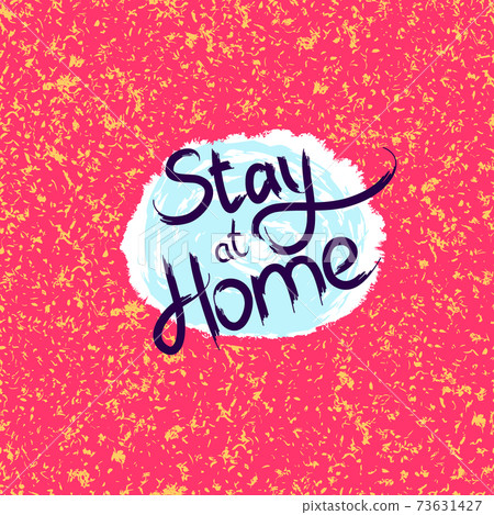 Stay at home. Vector quote, handwritten with brush in the frame with noise. Vector Stay at home. Vector quote, handwritten with brush in the frame with noise. Vector 73631427