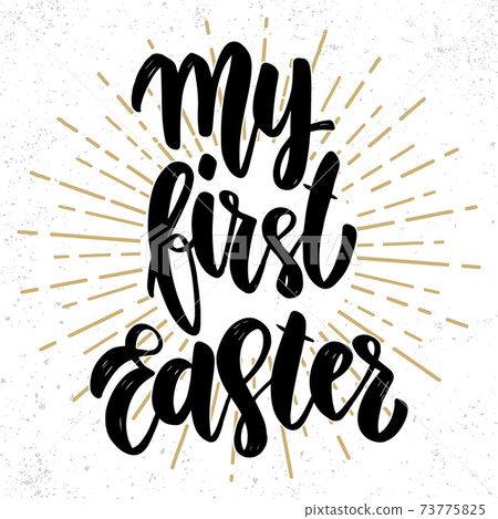 My first Easter text. Vector lettering phrase for poster, greeting card, postcard. Easter concept My first Easter text. Vector lettering phrase for poster, greeting card, postcard. Easter concept 73775825