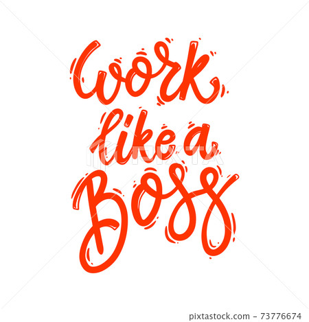 Work like a boss. Lettering phrase for postcard, banner, flyer. Work like a boss. Lettering phrase for postcard, banner, flyer. 73776674