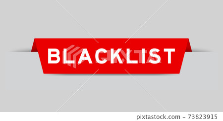 Red color inserted label with word blacklist on gray background Red color inserted label with word blacklist on gray background 73823915
