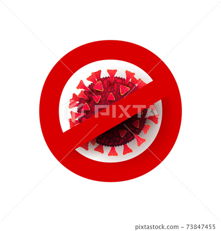 Coronavirus is crossed out with red STOP sign. Concept of fight against virus, danger and public health risk disease 73847455