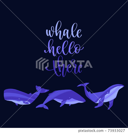 Hand drawn whale with pun quote Whale Hello There. 73933027