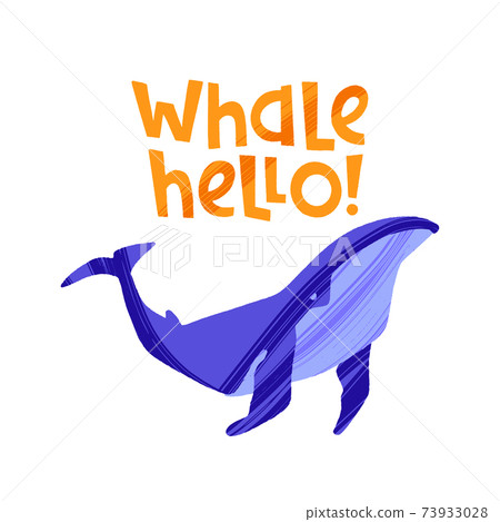 Hand drawn whale with pun quote Whale Hello. 73933028