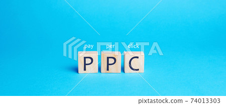 Wooden blocks with the word PPC. Internet advertising model used to drive traffic to websites. Internet marketing concept, social media marketing. Search engine optimization. Pay-per-click Wooden blocks with the word PPC. Internet advertising model used to drive traffic to websites. Internet marketing concept, social media marketing. Search engine optimization. Pay-per-click 74013303