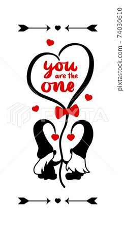 Vertical sign with couple gnome with hand calligraphy lettering You are the one. Red hearts, balloon, arrowes. Valentines day concept. Design for porch, home deco, walldecor, clothes print. 74030610