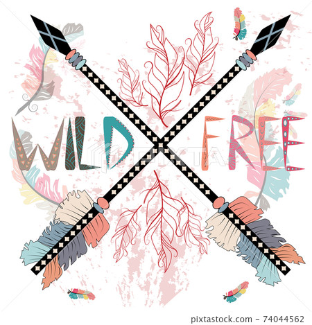 colorful illustration with crossed ethnic arrows, feathers and tribal ornament. Boho and hippie style. American indian motifs. Wild and Free poster. 74044562
