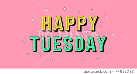 Happy Tuesday banner. Greeting text of Happy Tuesday Happy Tuesday banner. Greeting text of Happy Tuesday 74052788