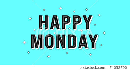 Happy Monday post. Greeting text of Happy Monday 74052790