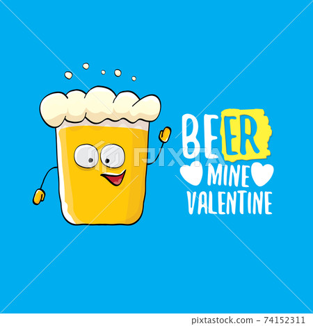 Beer mine valentines vector valentines greeting card with beer glass cartoon character isolated on blue background. Vector adult valentines day party poster design template with funny slogan 74152311