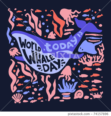 World Whale Day. Vector hand drawn whale and lettering in trendy flat style. World Whale Day. Vector hand drawn whale and lettering in trendy flat style. 74157896