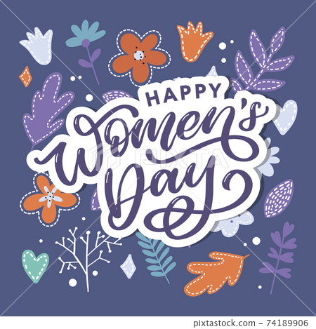 Happy Women's Day handwritten lettering. Modern vector hand drawn calligraphy with abstract flowers for your greeting card design 74189906