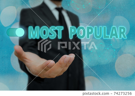 Conceptual hand writing showing Most Popular 74273256