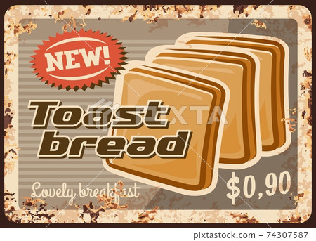 Toast bread, bakery metal plate rusty, baked food Toast bread, bakery metal plate rusty, baked food 74307587