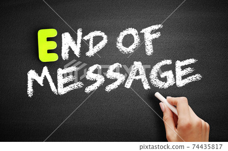 End Of Message on blackboard, business concept background 74435817