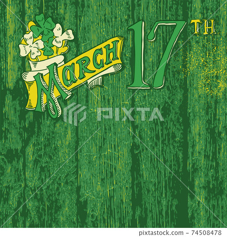 Festive St. Patrick's day with the inscription "17th March". Vector background Festive St. Patrick's day with the inscription "17th March". Vector background 74508478