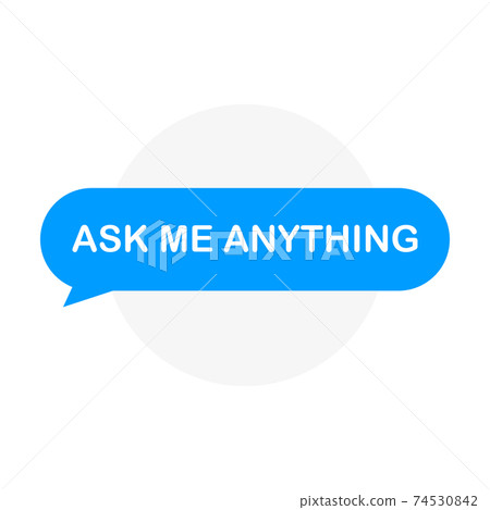 Ask me anything. AMA session concept. Ask me anything. AMA session concept. 74530842