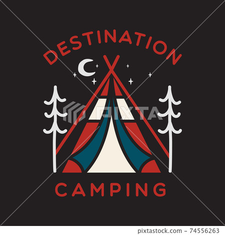 Camping adventure logo emblem illustration design. Vintage Outdoor label with tent. trees and text - Destination Camping. Unusual linear hipster style sticker. Stock vector. 74556263