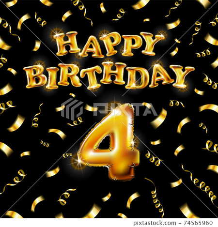 Happy Birthday 4 message made of golden inflatable balloon four letters isolated on black background. Happy birthday party balloons concept vector illustration Happy Birthday 4 message made of golden inflatable balloon four letters isolated on black background. Happy birthday party balloons concept vector illustration 74565960