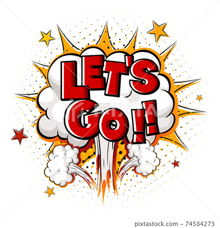 Comic speech bubble with let's go text 74584273