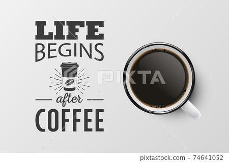 Vector 3d Realistic White Porcelain Ceramic Mug with Black Espresso, Mocha Isolated on White. Coffee Cup with Typography Quote, Phrase about Coffee. Stock Illustration. Design Template. Top View 74641052