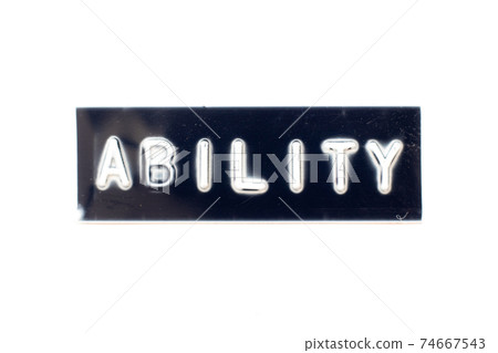 Embossed letter in word ability on black banner with white background Embossed letter in word ability on black banner with white background 74667543