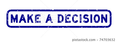 Grunge blue make a decision word square rubber seal stamp on white background Grunge blue make a decision word square rubber seal stamp on white background 74703632