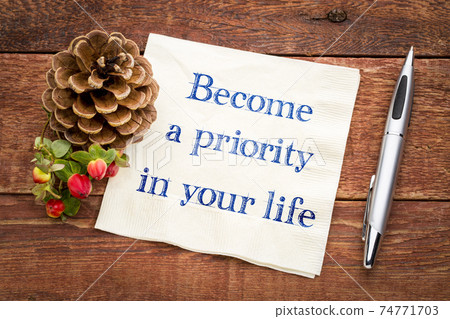 Become a priority in your life Become a priority in your life 74771703
