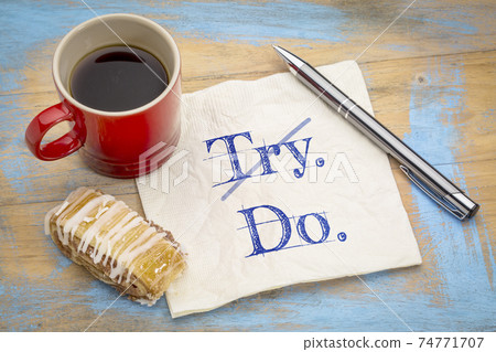 Not try. Do. Inspirational concept on napkin. Not try. Do. Inspirational concept on napkin. 74771707