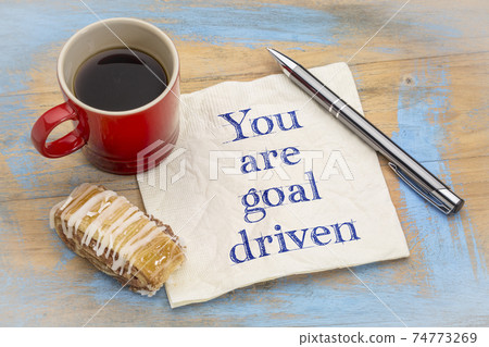 You are goal driven - positive affirmation You are goal driven - positive affirmation 74773269