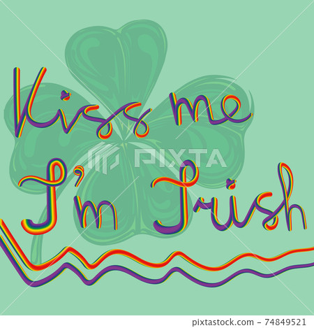 Kiss me Im Irish, LGBT rainbow colors. Against background of a clover Kiss me Im Irish, LGBT rainbow colors. Against background of a clover 74849521