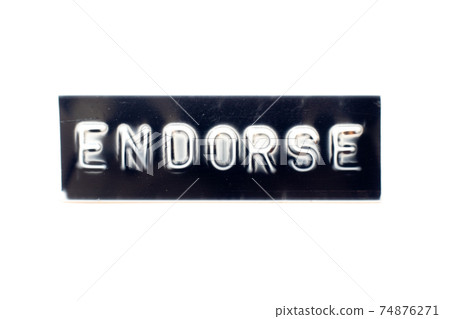 Embossed letter in word endorse on black banner with white background Embossed letter in word endorse on black banner with white background 74876271