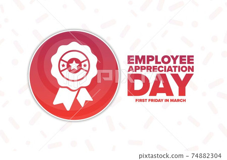 Employee Appreciation Day. First Friday in March. Holiday concept. Template for background, banner Employee Appreciation Day. First Friday in March. Holiday concept. Template for background, banner 74882304