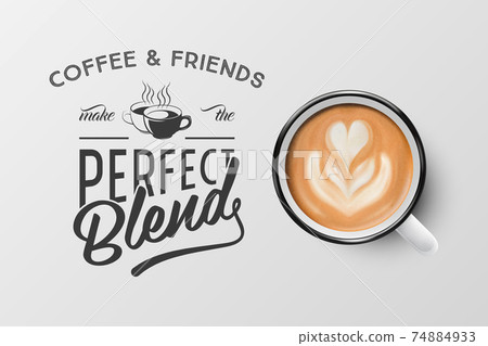 Vector 3d Realistic White Metal Enamel Mug with Foam Coffee - Capuccino, Latte - Isolated. Coffee Cup with Typography Quote, Phrase about Coffee. Stock Illustration. Design Template. Top View 74884933