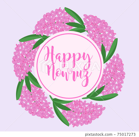 Happy Nowruz day greeting card with lilac, hyacinth flower frame, template for your design. New Year in Iran. Vector illustration Happy Nowruz day greeting card with lilac, hyacinth flower frame, template for your design. New Year in Iran. Vector illustration 75017273