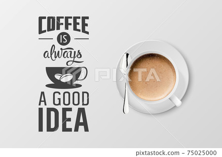 Vector 3d Realistic White Porcelain Ceramic Mug with Foam Coffee - Capuccino, Latte - Isolated. Coffee Cup with Typography Quote, Phrase about Coffee. Stock Illustration. Design Template. Top View Vector 3d Realistic White Porcelain Ceramic Mug with Foam Coffee - Capuccino, Latte - Isolated. Coffee Cup with Typography Quote, Phrase about Coffee. Stock Illustration. Design Template. Top View 75025000